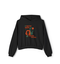 Only hot bitches become lawyers Women's Cinched Bottom Hoodie