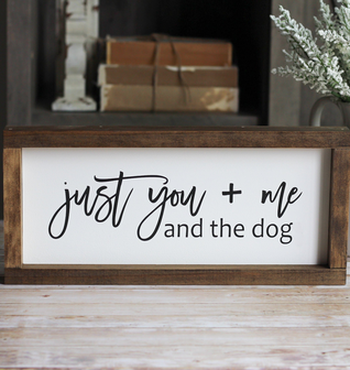 Wall Sign Just you + me and the dog | Pet Lover Christmas Gift