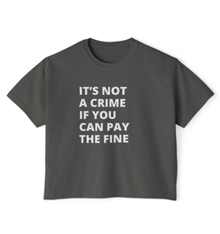 It's not a crime if you can the fine Women's Boxy Tee