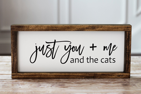 Just you + me and the cats - Rustic Wall Decor  Pet Lovers Sign