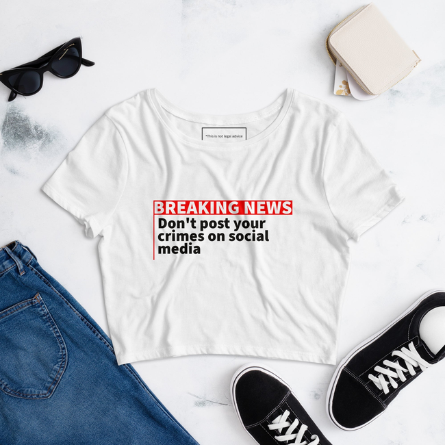 Breaking News Don't Post your Crimes on Social Media Women’s Crop Tee-gallery-32717407223874