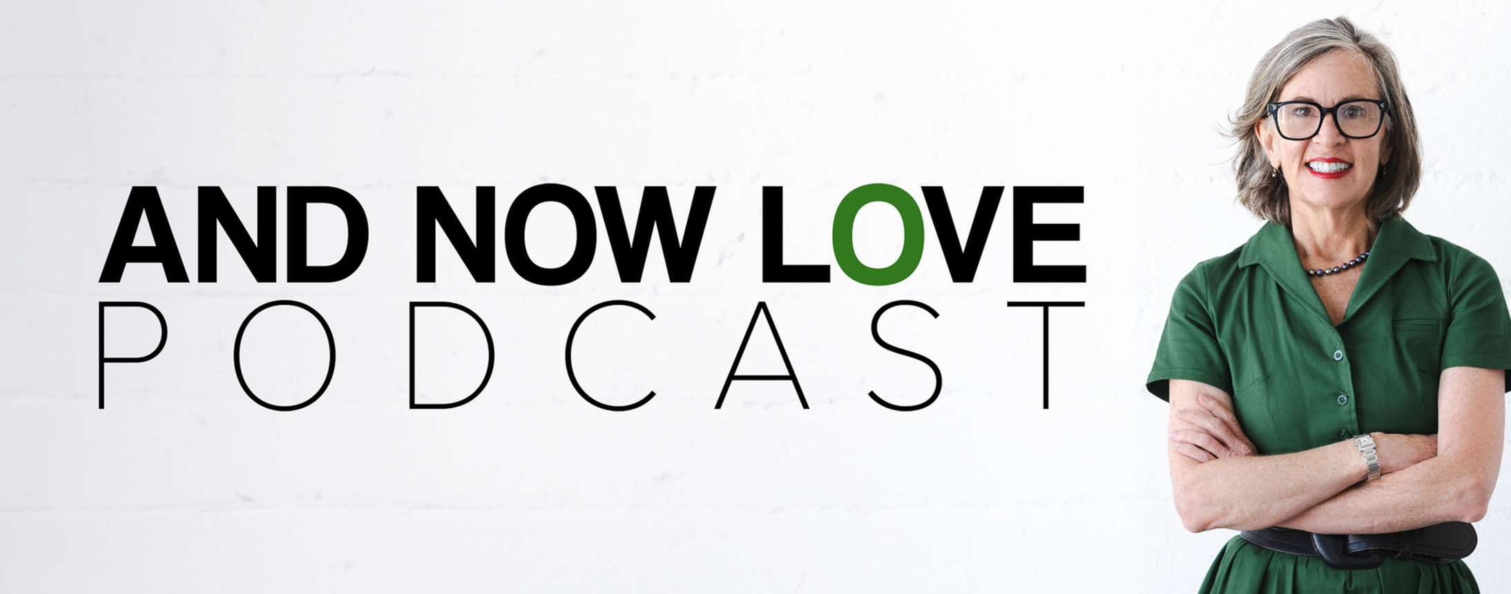 And Now Love Podcast
