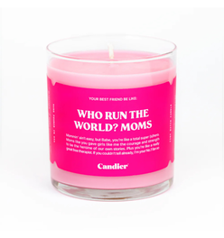 WHO RUN THE WORLD? MOMS. CANDLE