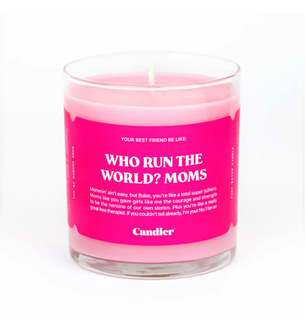 WHO RUN THE WORLD? MOMS. CANDLE