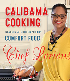 Calibama Cooking: Classic & Contemporary Comfort Food by Chef Lorious