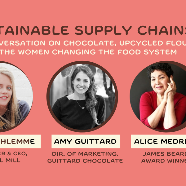 Sustainable Supply Chains: A Conversation on Chocolate, Upcycled Flour & the Women Changing the Food System