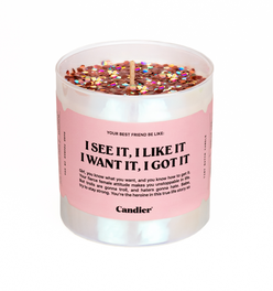 I SEE IT, I LIKE IT, I WANT IT, I GOT IT