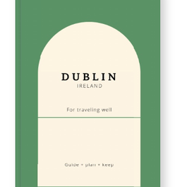 Dublin Trip Planner, An Ireland Guide for a Stress Free Journey