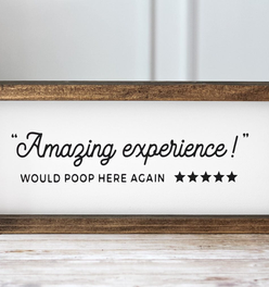 Bathroom Wall Sign Amazing Experience! Would poop here again.
