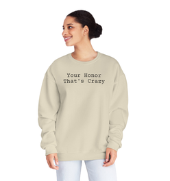 Your honor that's crazy Unisex NuBlend® Crewneck Sweatshirt