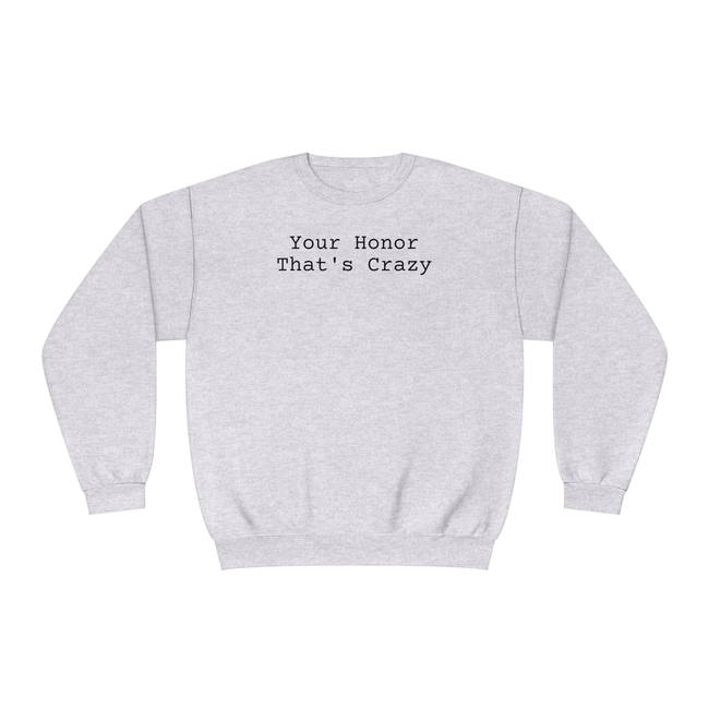 Your honor that's crazy Unisex NuBlend® Crewneck Sweatshirt-gallery-31942316752962