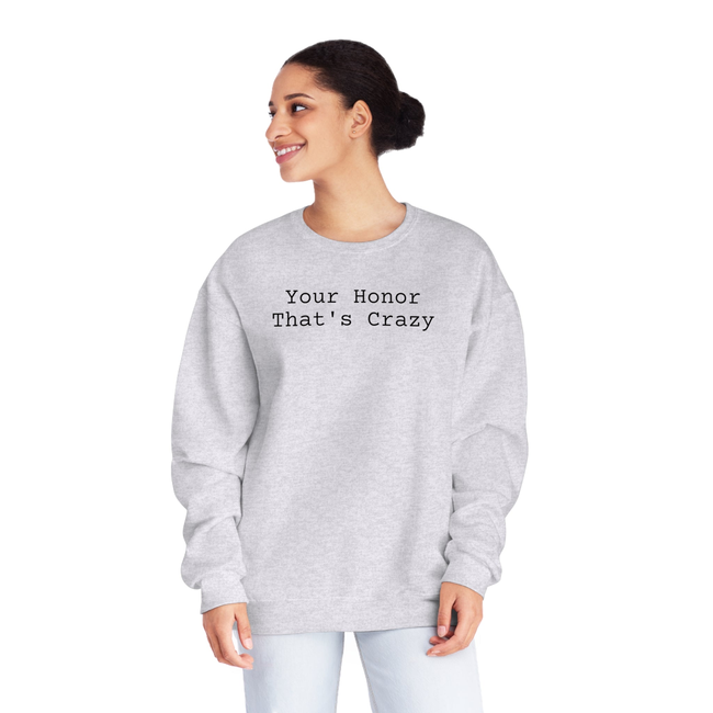 Your honor that's crazy Unisex NuBlend® Crewneck Sweatshirt-gallery-31942315573314