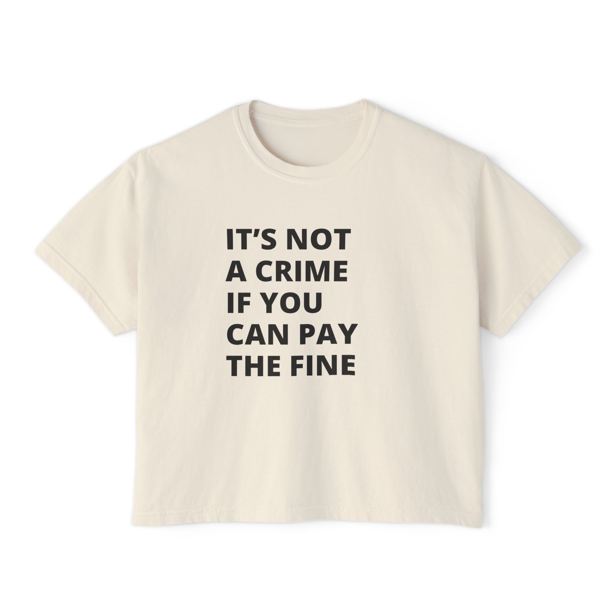 It's not a crime if you can the fine Women's Boxy Tee