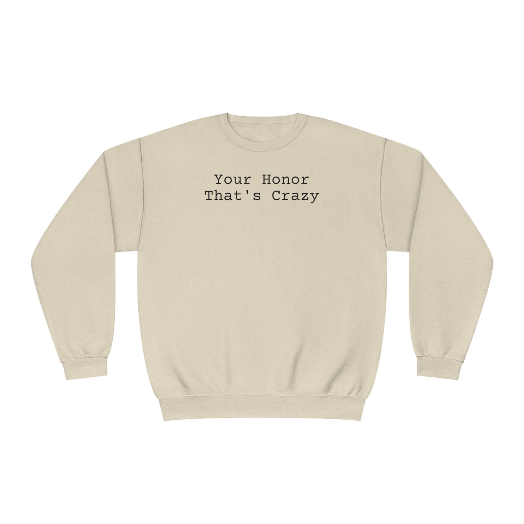 Your honor that's crazy Unisex NuBlend® Crewneck Sweatshirt