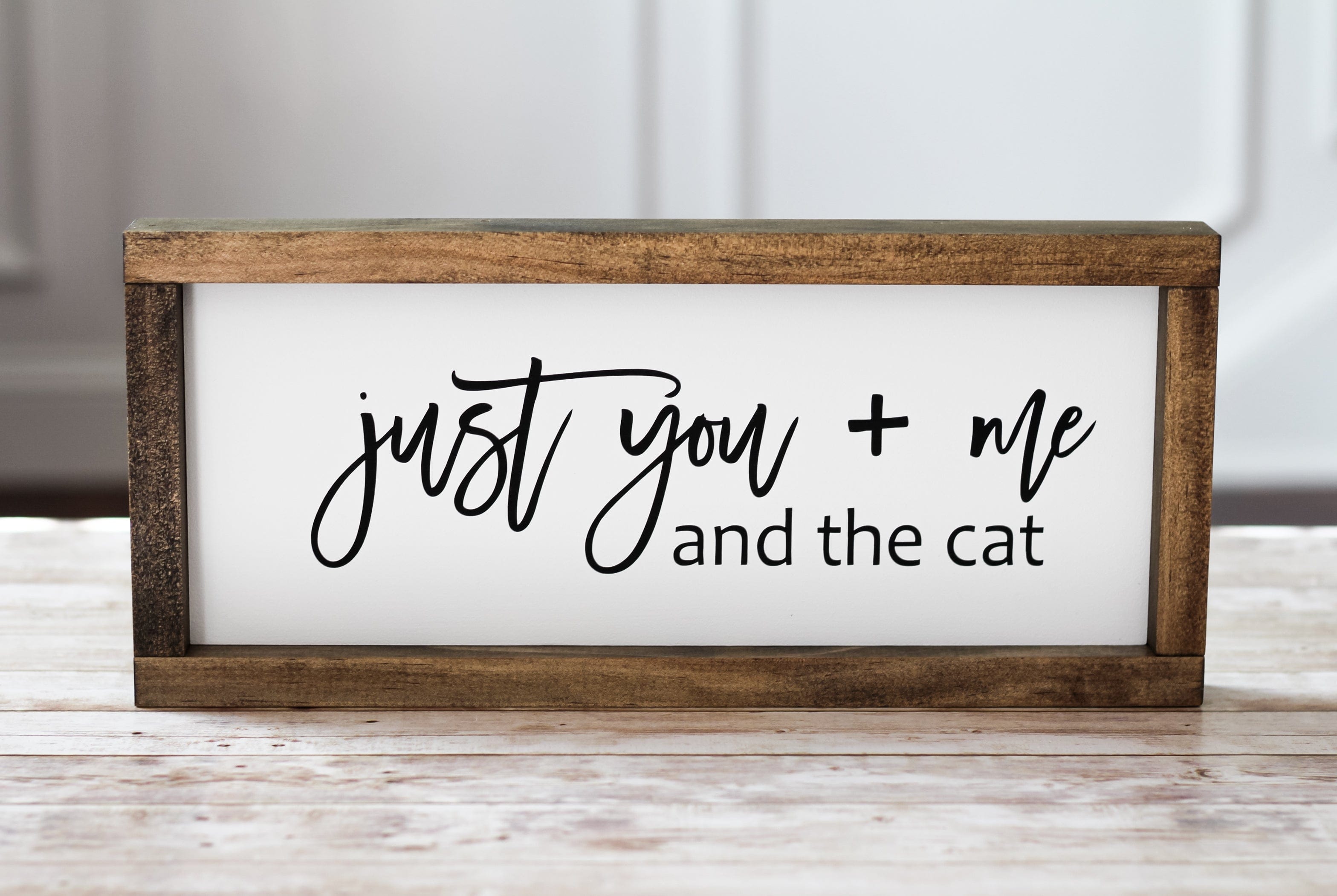Wall Sign Just you + me and the cat - Rustic Decor Pet Lovers Gift