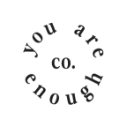 You Are Enough Co.