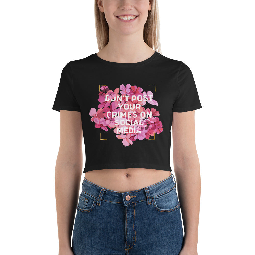 Don't Post Your Crimes on Social Media Women’s Crop Tee