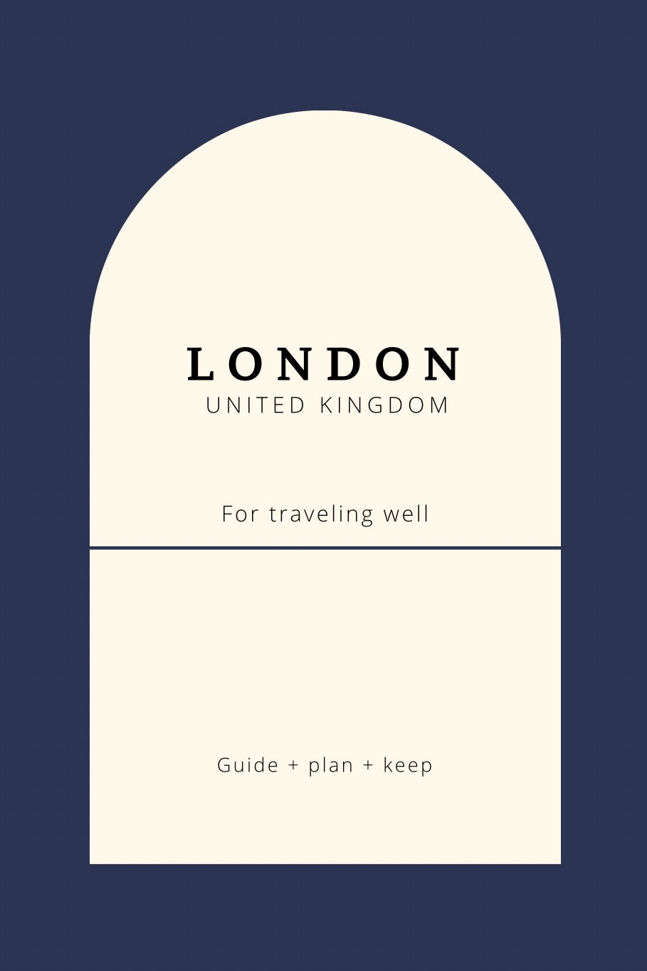 London Travel Guidebook: Navigate the City with Intention