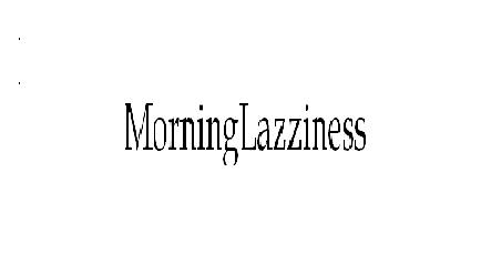 Morning Lazziness